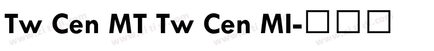 Tw Cen MT Tw Cen MI字体转换 Tw Cen MT Tw Cen MI字体转换